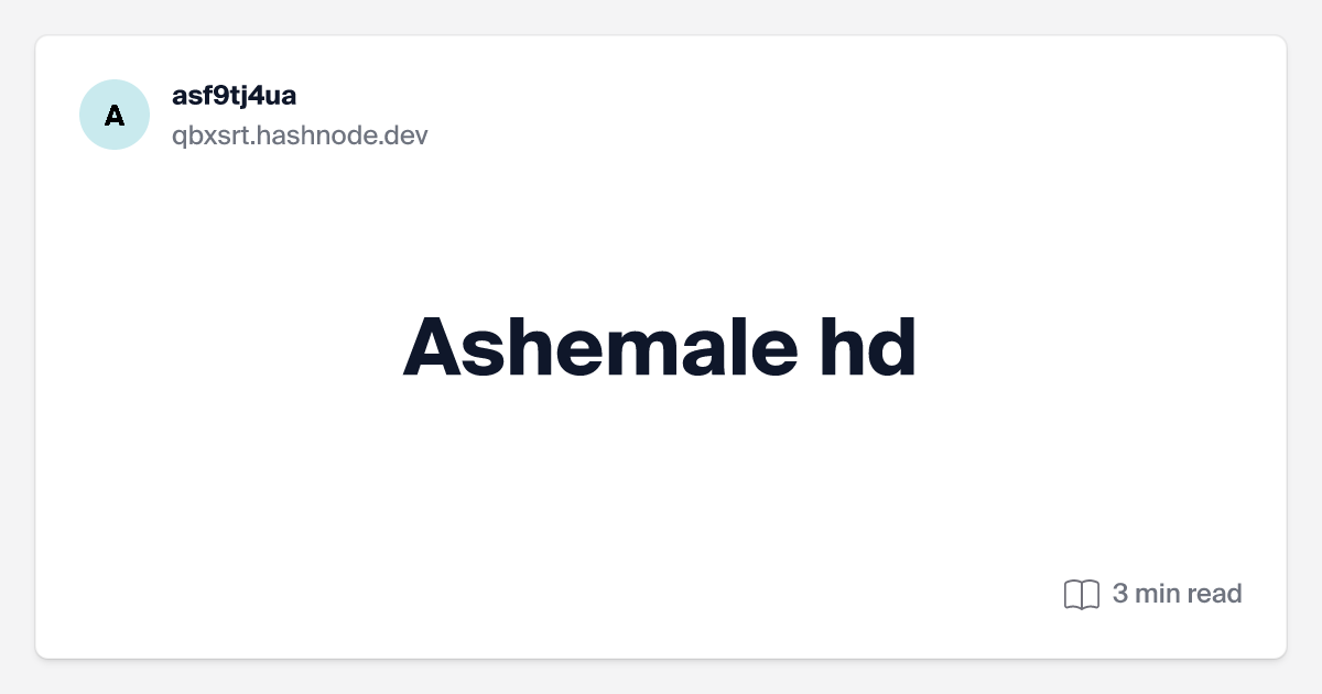 chakita rodgers recommends Ashemale Hd